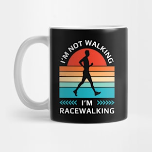 I’m not walking, I’m racewalking Mug